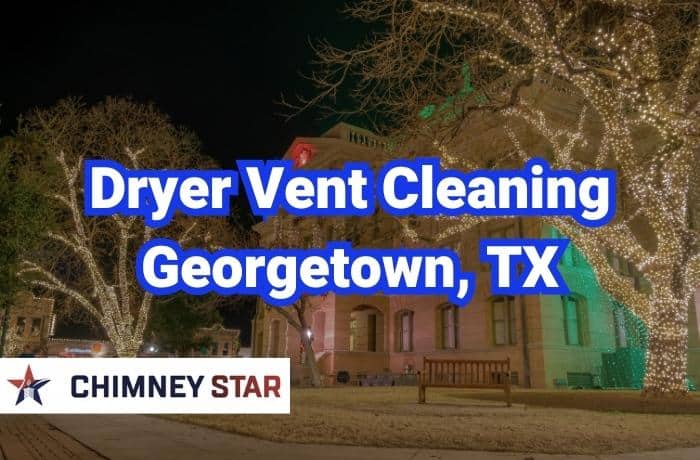 Dryer Vent Cleaning in Georgetown, TX