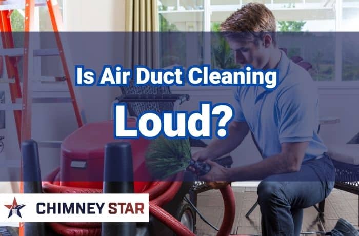 Is Air Duct Cleaning Loud